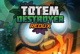 Totem Destroyer Redux