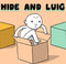 Hide and Luig